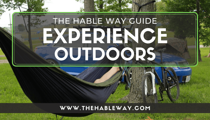 An Exciting Guide To Experience Outdoors The Hable Way