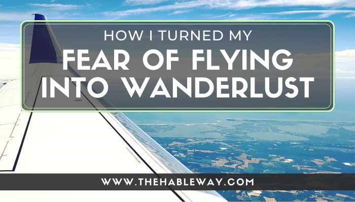 Turning My Fear of Flying Into Wanderlust