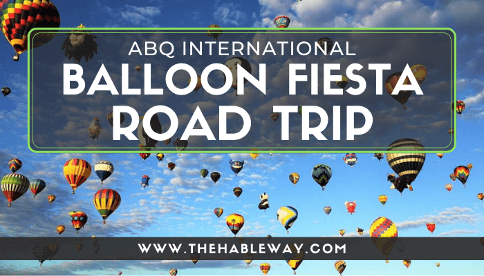 Albuquerque International Balloon Fiesta Road Trip 2017