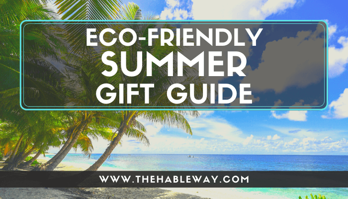 Eco Friendly Summer Gift Guide –  Sustainability and Style For Everyone